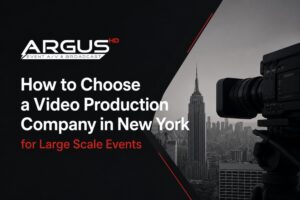 How to Choose a Video Production Company in New York for Large Scale Events